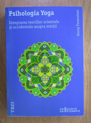 Georg Feuerstein - Psihologia Yoga. Integrarea teoriilor orientale... foto