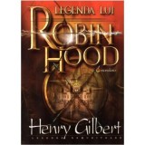 Legenda lui Robin Hood - Henry Gilbert
