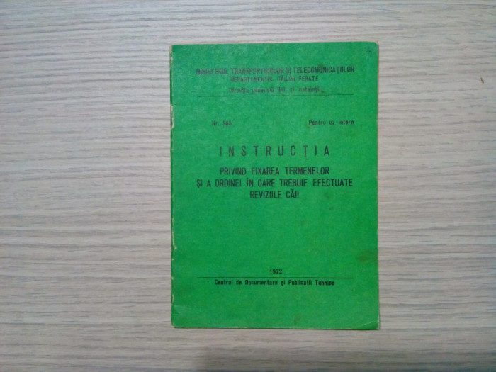 INSTRUCTIA PRIVIND FIXAREA TERMENELOR.. REVIZIILE CAII Nr. 305 - 1972, 30 p.