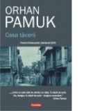 Casa tacerii - Orhan Pamuk