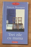 Trei zile cu mama de Francois Weyergans Biblioteca Polirom