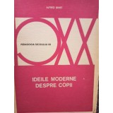 Alfred Binet - Ideile moderne despre copii (Editia: 1975)