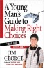 A Young Man&#039;s Guide to Making Right Choices: Your Life God&#039;s Way
