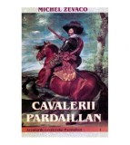 Michel Zevaco - Cavalerii Pardaillan - Aventurile cavalerului