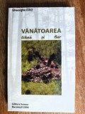 Vanatoarea, tihna si fior - Gheorghe Colt / R2P1F