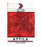 Marcel Brion - Viata lui Attila - 114039