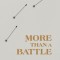 More Than a Battle: How to Experience Victory, Freedom, and Healing from Lust