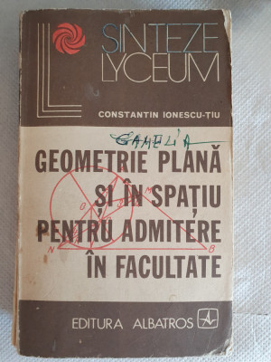 Ionescu Țiu, Geometrie plană și &amp;icirc;n spațiu pentru admitere &amp;icirc;n facultate 1976, 213 foto