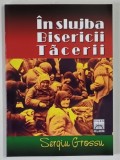 IN SLUJBA BISERICII TACERII de SERGIU GROSSU , 2005