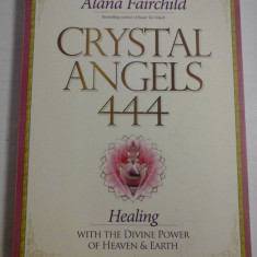 CRYSTAL ANGELS 444 Healing with the divine power of heaven & earth - Alana FAIRCHILD