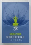 KRIYA YOGA , SECRETE REVELATE de J.C. STEVENS , MANUAL TEORETIC SI TEHNIC , 2025