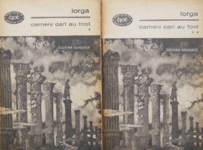Oameni cari au fost (2 volume) - Nicolae Iorga foto