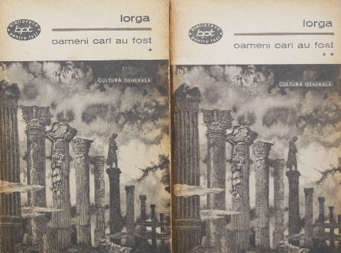 Oameni cari au fost (2 volume) - Nicolae Iorga