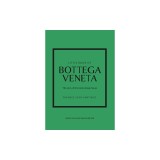 Little Book of Bottega Veneta: The Story of the Iconic Fashion House