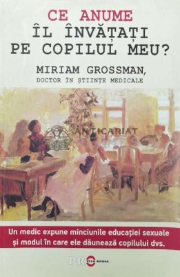 Ce anume il invatati pe copilul meu? - 2015 - Miriam Grossman (Z55) foto
