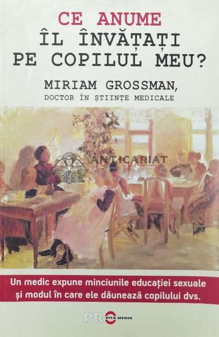 Ce anume il invatati pe copilul meu? - 2015 - Miriam Grossman (Z55)