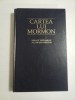 CARTEA LUI MORMON * UN ALT TESTAMENT AL LUI ISUS HRISTOS