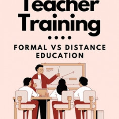 Comparative Study of Teacher Training: Formal vs Distance Education