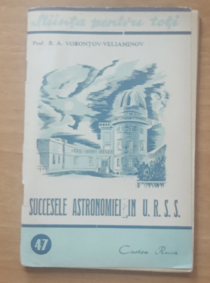 SUCCESELE ASTRONOMIEI IN URSS - B.A. VORONTOV- VELIAMINOV - CARTEA RUSA, 1950 foto