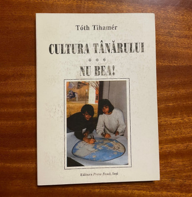 Toth Tihamer - Cultura Tanarului -- Nu bea! (1998) foto