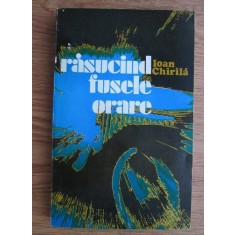 Ioan Chirila - Rasucind fusele orare