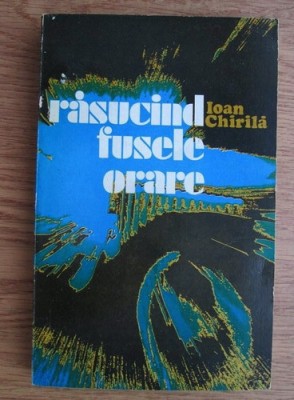 Ioan Chirila - Rasucind fusele orare foto