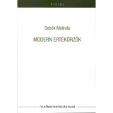 Modern &eacute;rt&eacute;kőrzők (tanulm&aacute;nyok, kritik&aacute;k) - Sebők Melinda