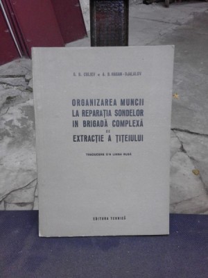 ORGANIZAREA MUNCII LA REPARATIA SONDELOR IN BRIGADA COMPLEXA DE EXTRACTIE A TITEIULUI - G.B. CULIEV foto
