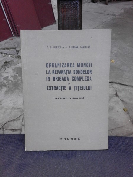 ORGANIZAREA MUNCII LA REPARATIA SONDELOR IN BRIGADA COMPLEXA DE EXTRACTIE A TITEIULUI - G.B. CULIEV