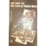Mario Vargas Llosa - Cine l-a ucis pe Palomino Molero (Editia: 1991)