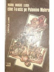 Mario Vargas Llosa - Cine l-a ucis pe Palomino Molero (Editia: 1991) foto