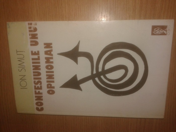 Ion Simut - Confesiunile unui opinioman (Editura Cogito, Oradea, 1996)