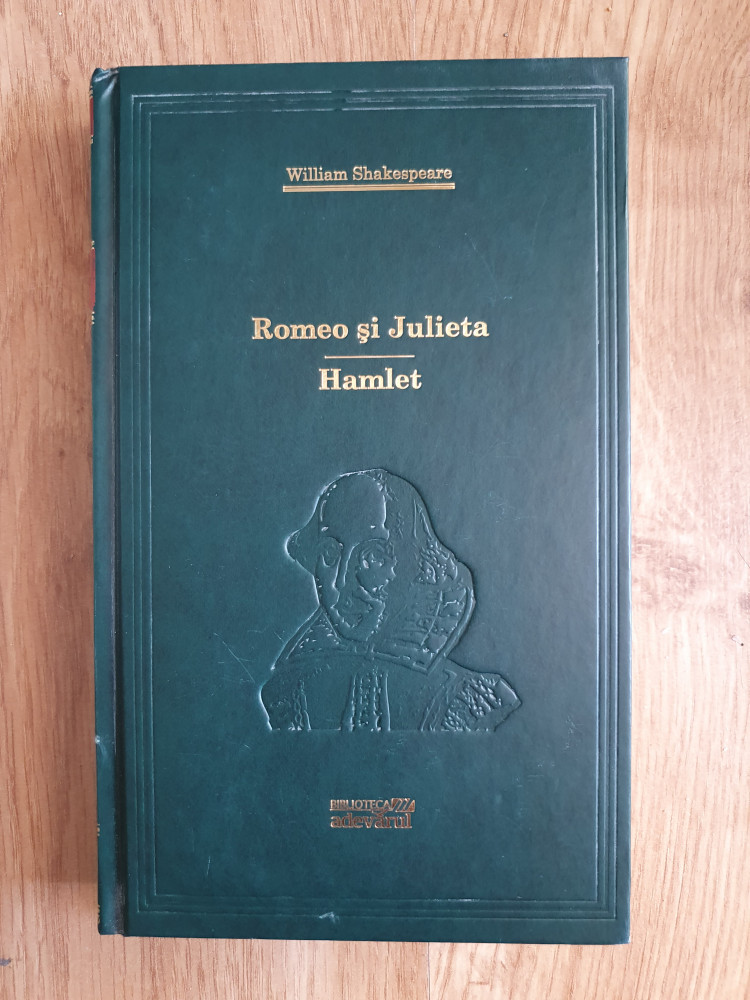ROMEO SI JULIETA * HAMLET - William Shakespeare (Colectia Adevarul) |  Okazii.ro