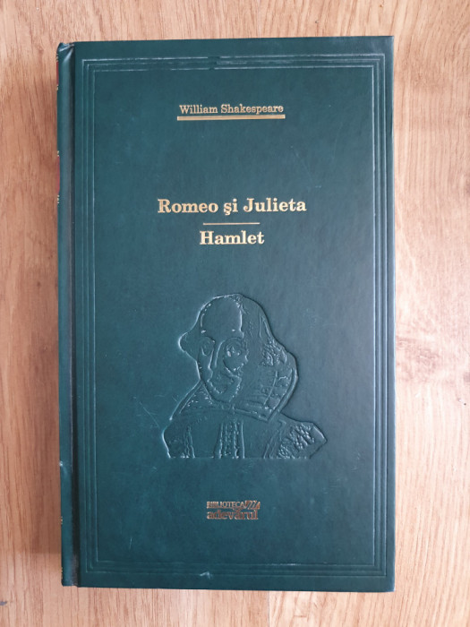 ROMEO SI JULIETA * HAMLET - William Shakespeare (Colectia Adevarul)