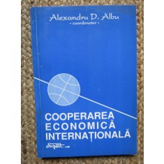 COOPERAREA ECONOMICA INTERNATIONALA - ALEXANDRU D. ALBU