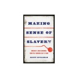 Making Sense of Slavery: America's Long Reckoning, from the Founding Era to Today