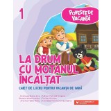 Poveste De Vacanta. La Drum Cu Motanul Incaltat. Caiet Pentru Vacanta De Vara. Clasa I, Andreea-Elena Ene - Editura Paralela 45