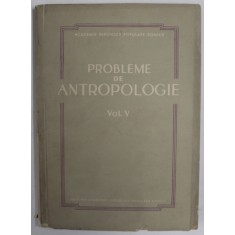 PROBLEME DE ANTROPOLOGIE , VOLUMUL V , 1960