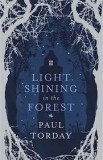 Light Shining in the Forest | Paul Torday, Leo Nickolls, Orion Publishing Co