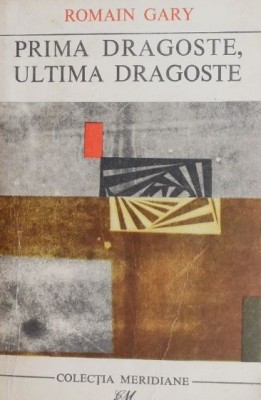 Prima dragoste, ultima dragoste - Romain Gary foto