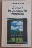 (C531) CLAUDE SPAAK - ECOURI IN MEMORIA TIMPULUI