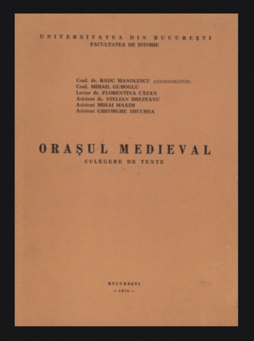 Orasul medieval - Culegere de texte / Radu Manolescu s.a.