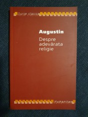 Despre adevarata religie &amp;ndash; Augustin (ed. bilingva) foto