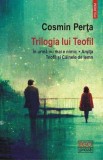 Trilogia lui Teofil / Arsita. Teofil / Cainele de lemn &ndash; Cosmin Perta T3