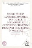 Cumpara ieftin Studiu asupra gandirii economice din cadrul socialismului cu specific chinezesc promovat de Xi Jinping in noua era/***, Corint