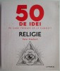 Religie. 50 de idei pe care trebuie sa le cunosti &ndash; Peter Stanford