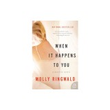 When It Happens to You: A Novel in Stories