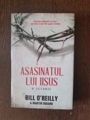Bill O&amp;#039;Reilly - Asasinatul lui IIsus. O istorie foto