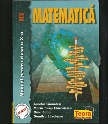 MATEMATICĂ M2 - MANUAL PENTRU CLASA A X-A - AURELIA GOMOLEA - EDITURA TEORA foto