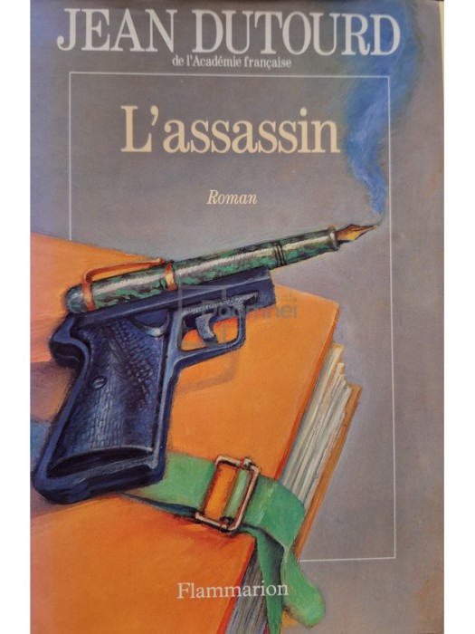 Jean Dutourd - L&#039;assassin (Editia: 1993)